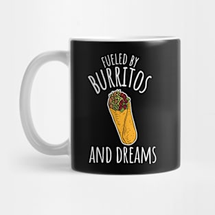 Fueled By Burritos And Dreams Funny Burrito Mug